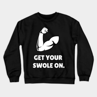 Get Your Swole On Workout Crewneck Sweatshirt